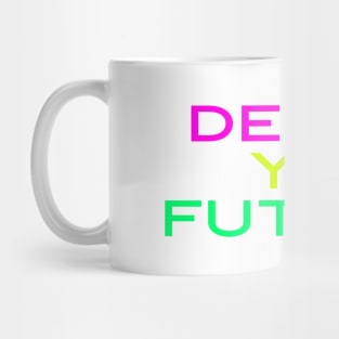 Design Your Own Future, Inspiration, Motivation, Power, UX Designer, Future Career Mug